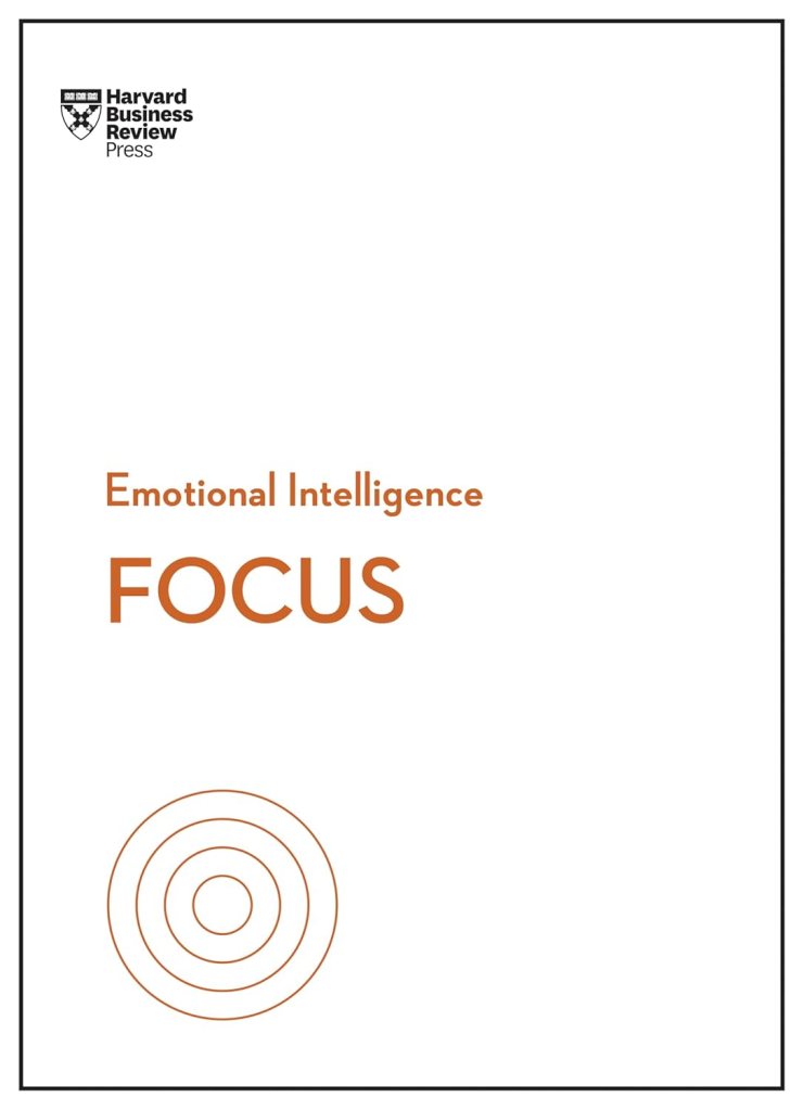 Harvard Business Review – Focus (HBR Emotional Intelligence Series) [A.I.&nbsp;Recap]