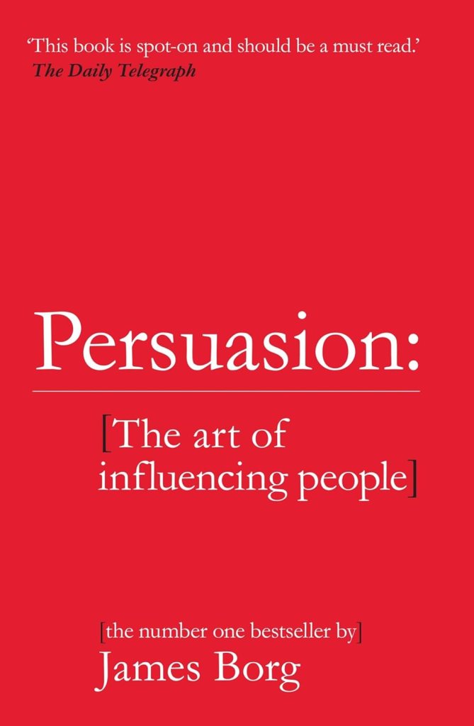 James Borg – Persuasion: The art of influencing&nbsp;people